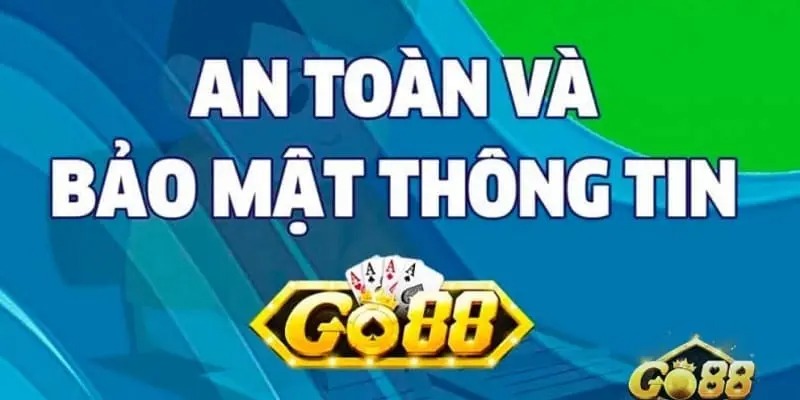 Chính sách an toàn và bảo mật thông tin tại Go88