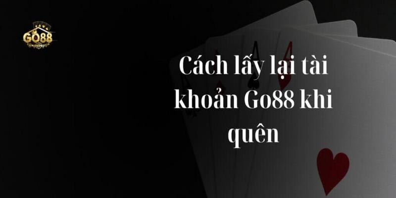 Khi nào có thể lấy lại tài khoản cược Go 88 